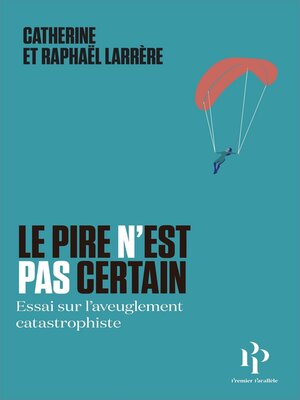 cover image of Le pire n'est pas certain--Essai sur l'aveuglement catastrophique